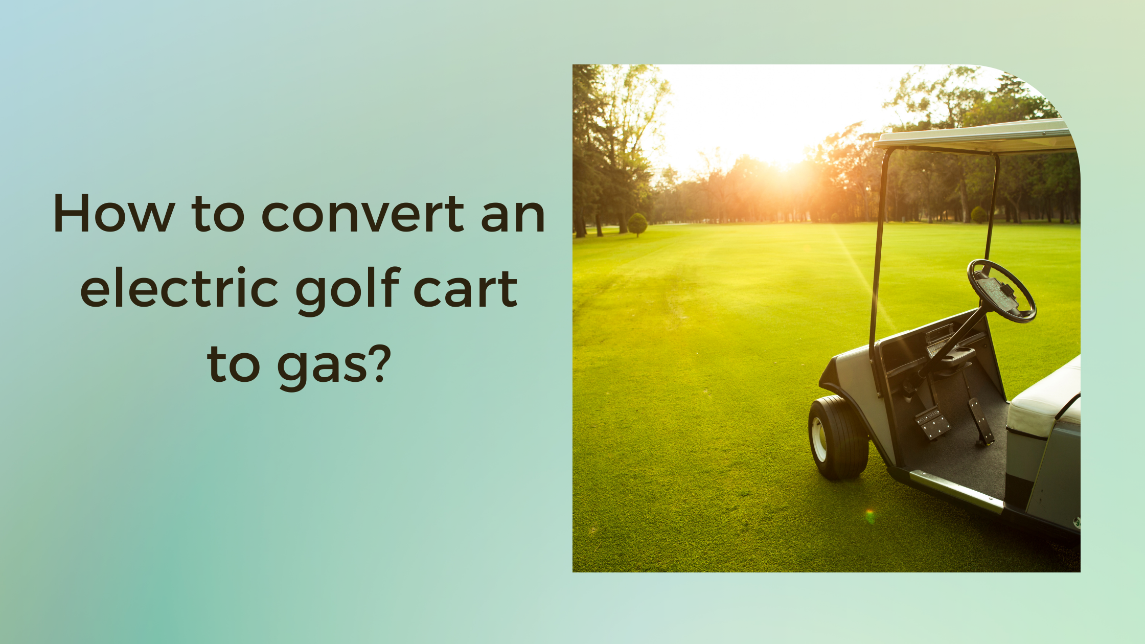 How to convert an electric golf cart to gas?  Learn step-by-step
