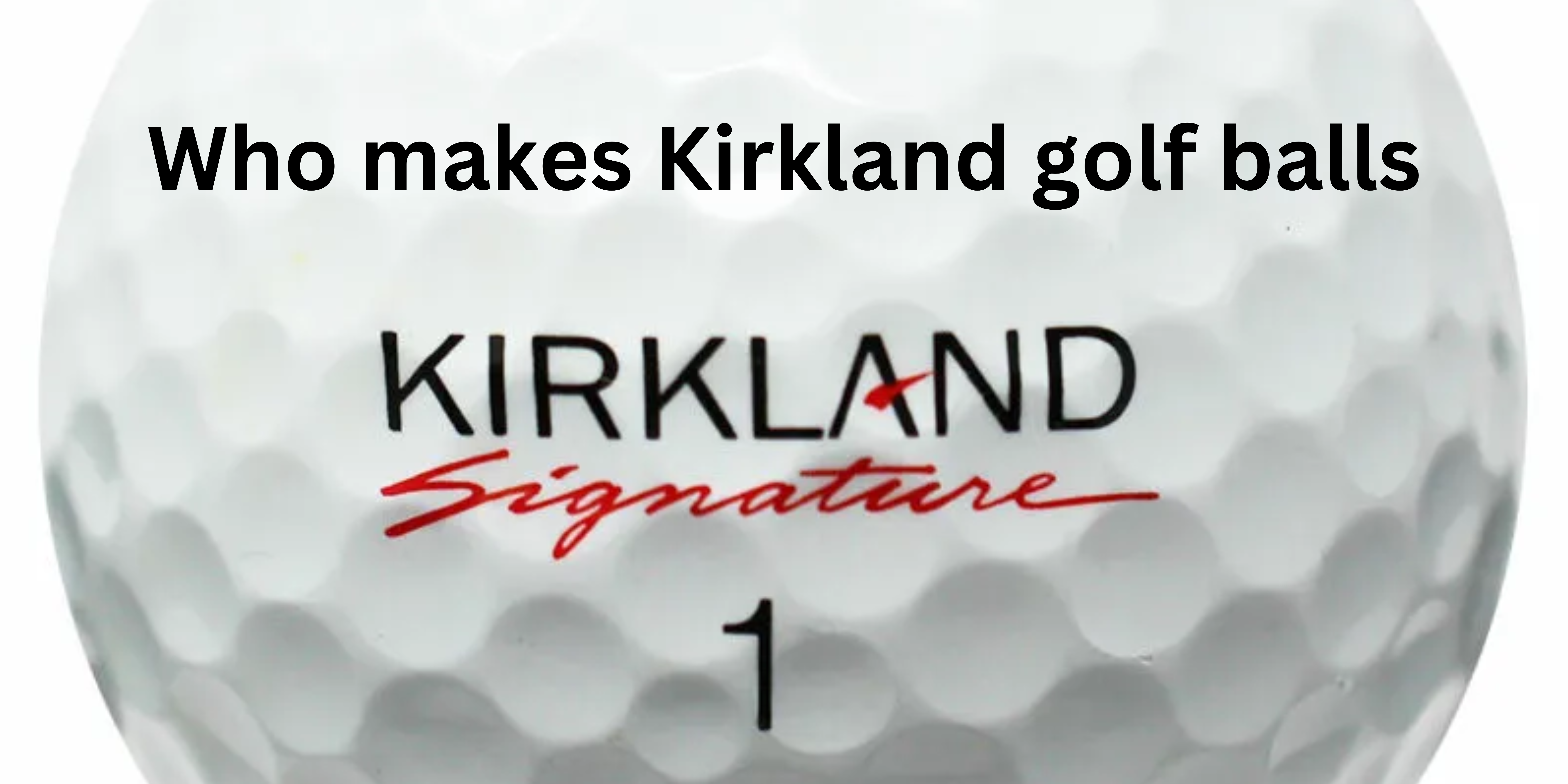 Who makes Kirkland Golf Balls? reviews and price