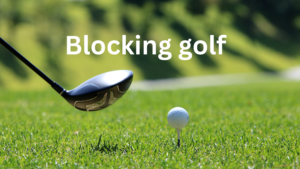 Blocking golf